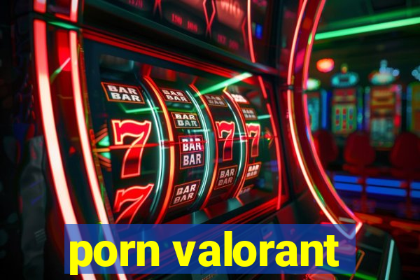 porn valorant